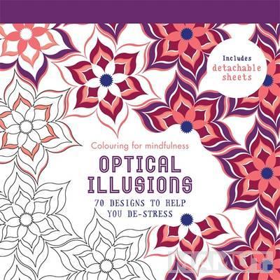 OPTICAL ILLUSIONS 70 designs to help you de-stress 