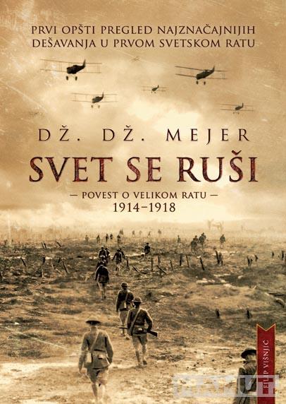 SVET SE RUŠI POVEST O VELIKOM RATU 1914 1918 