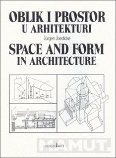 OBLIK I PROSTOR U ARHITEKTURI Space and Form in Architecture 