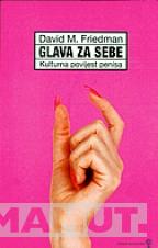 GLAVA ZA SEBE kulturna povijest penisa (ženski primjerak) 