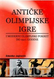 ANTIČKE OLIMPIJSKE IGRE I MODERNI OLIMPIJSKI POKRET DO 1917 GODINE 