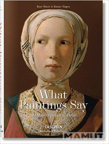 WHAT PAINTINGS SAY 100 Masterpieces in Detail 