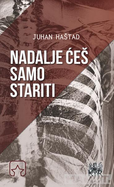NADALJE ĆEŠ SAMO STARITI 
