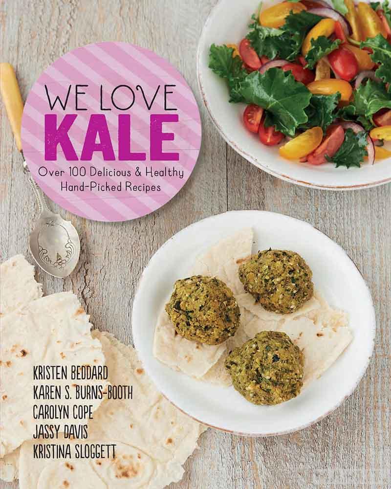 WE LOVE KALE Over 100 Delicious and Healthy Hand-Picked Recipes 