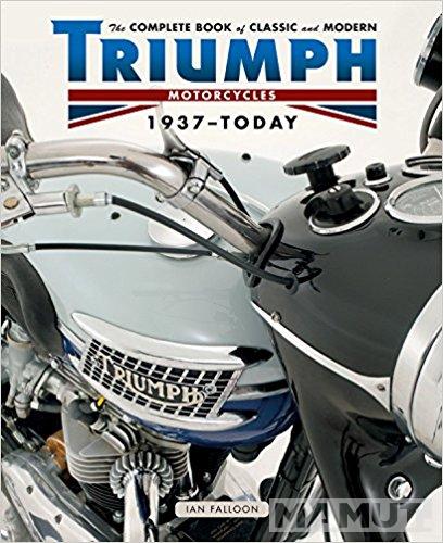 TRIUMPH The Complete Book of Classic and Modern Triumph Motorcycles 