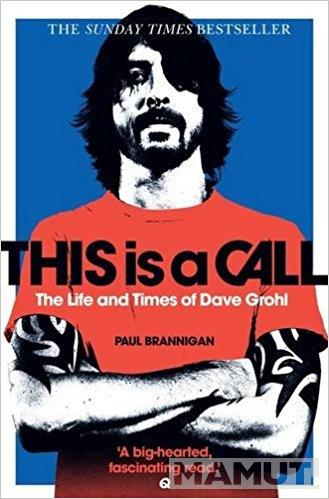 THIS IS A CALL The Life and Times of Dave Grohl 