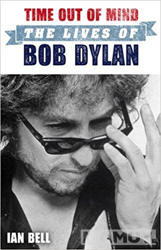 TIME OUT OF MIND The Lives of Bob Dylan 