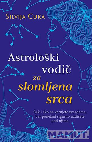 ASTROLOŠKI VODIČ ZA SLOMLJENA SRCA 