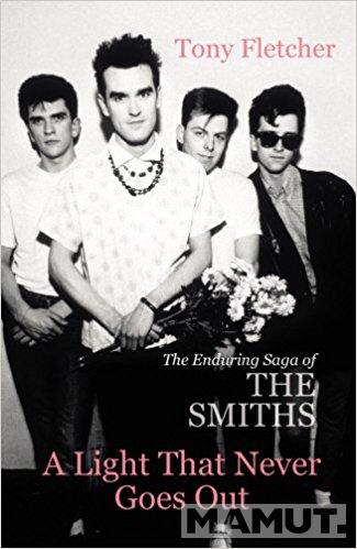 A LIGHT THAT NEVER GOES OUT The Enduring Saga of the Smiths 