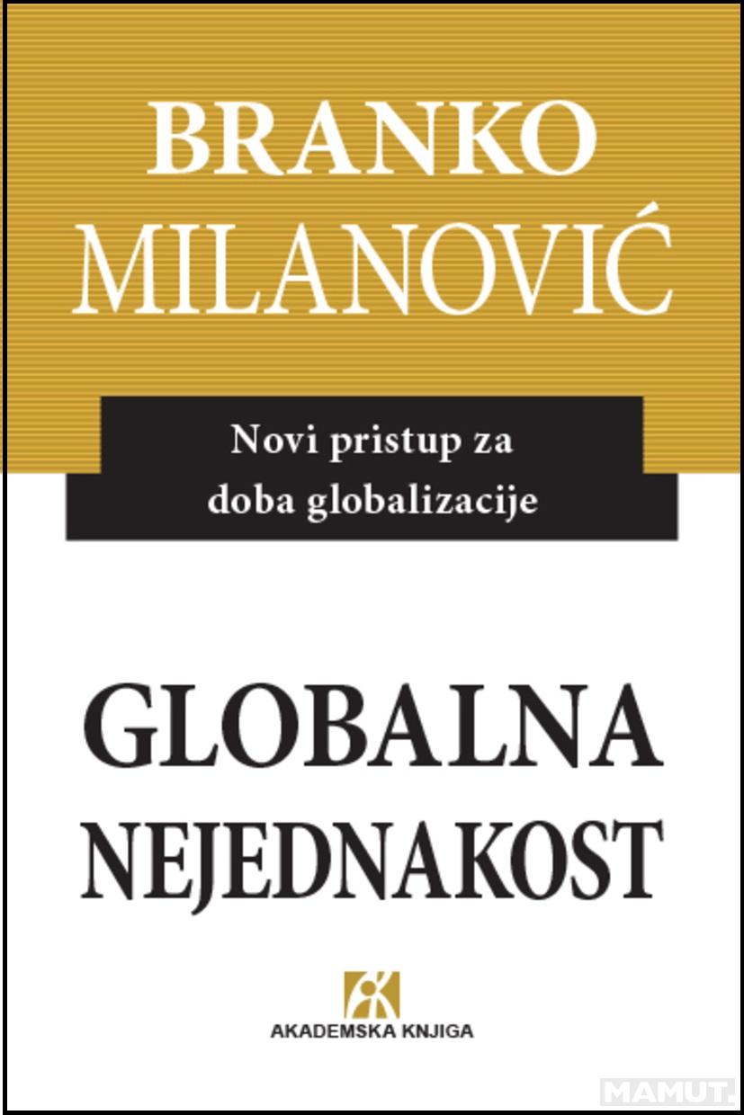 GLOBALNA NEJEDNAKOST Novi pristup za doba globalizacije 