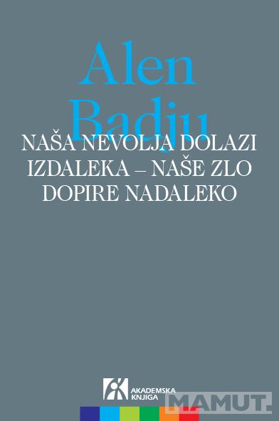 NAŠA NEVOLJA DOLAZI IZDALEKA - <br />
NAŠE ZLO DOPIRE NADALEKO 