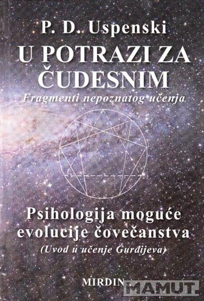 U POTRAZI ZA ČUDESNIM PSIHOLOGIJA MOGUĆE EVOLUCIJE ČOVEČANSTVA 