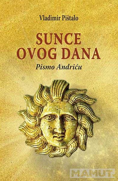 SUNCE OVOG DANA Pismo Andriću 