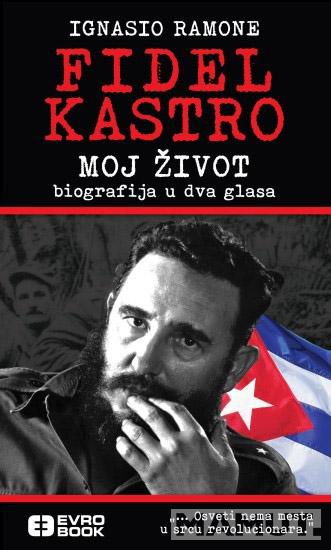 FIDEL KASTRO MOJ ŽIVOT Biografija u dva glasa 