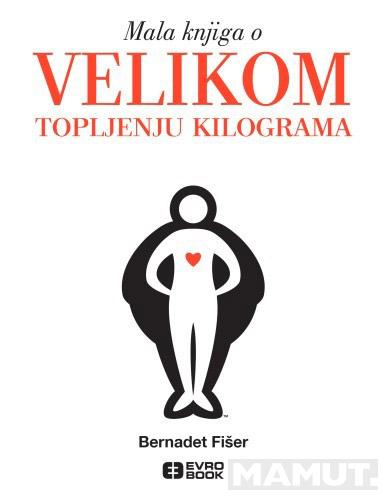 MALA KNJIGA O VELIKOM TOPLJENJU KILOGRAMA 