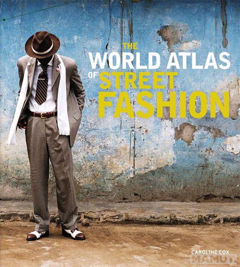 THE WORLD ATLAS OF STREET FASHION 