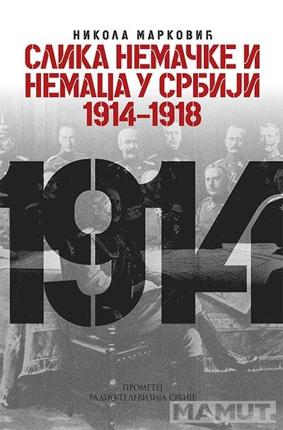 SLIKA NEMAČKE I NEMACA U SRBIJI 1914-1918 