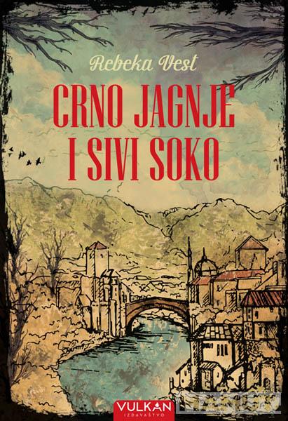 CRNO JAGNJE I SIVI SOKO Putovanje kroz Jugoslaviju 