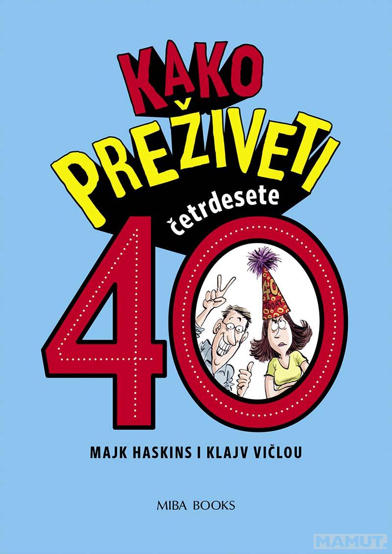 KAKO PREŽIVETI 40 