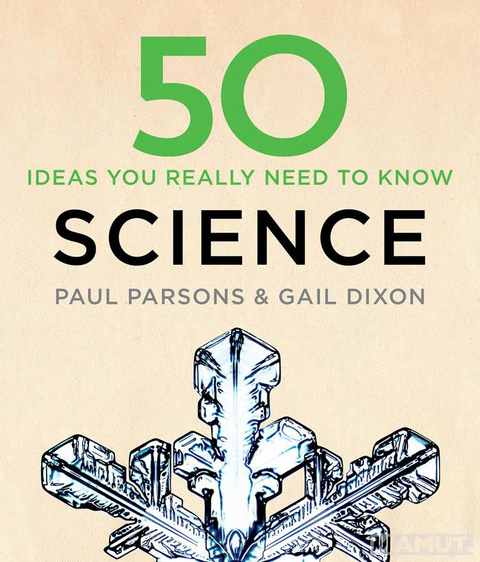 50 SCIENCE IDEAS YOU REALLY NEED TO KNOW 