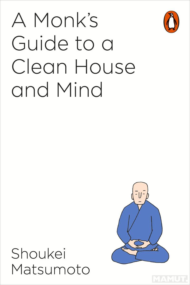 A MONKS GUIDE TO A CLEAN HOUSE AND MIND 