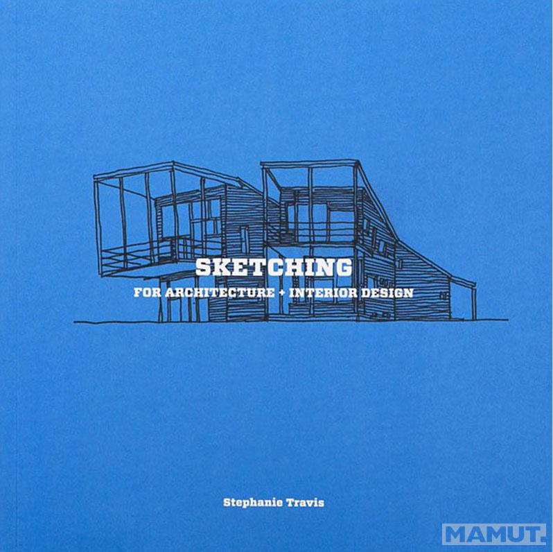SKETCHING FOR ARCHITECTURE AND INTERIOR DESIGN 