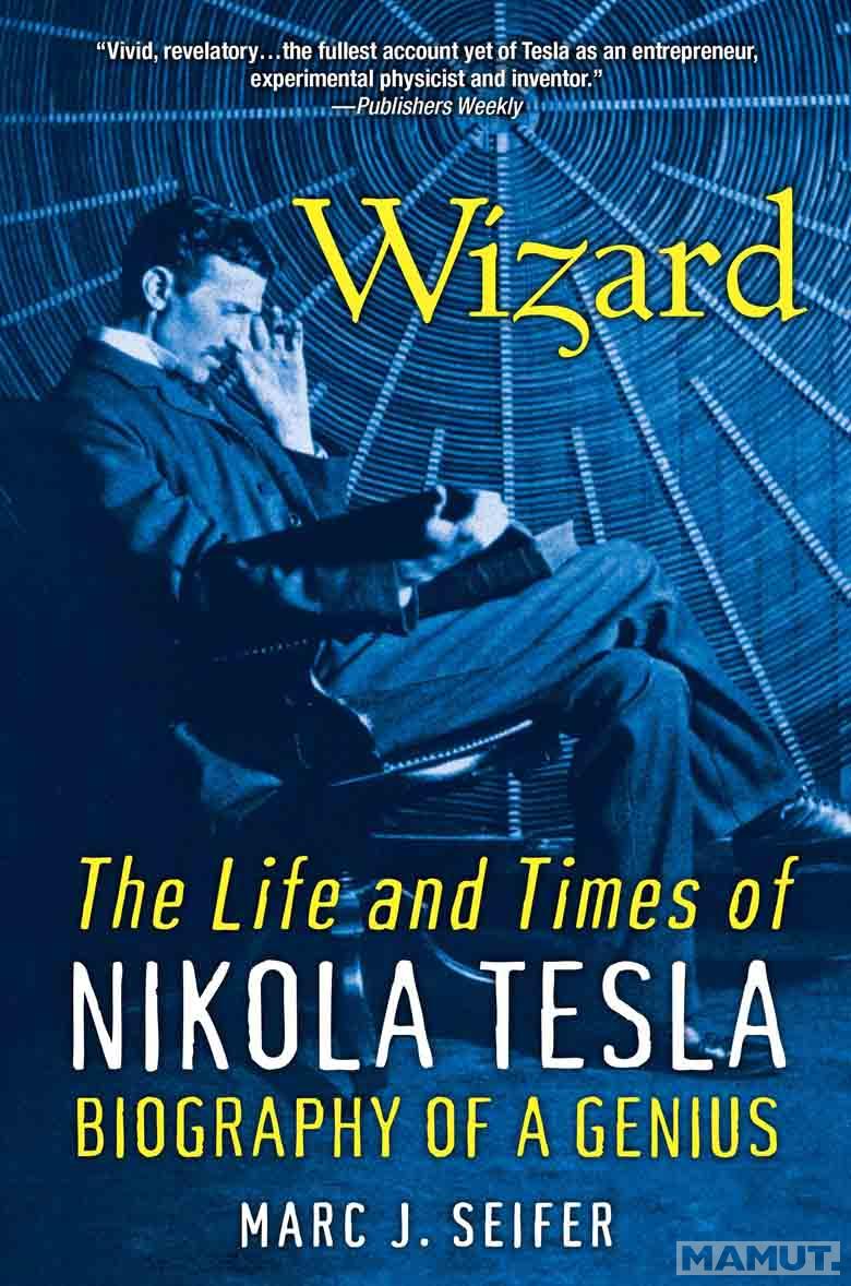WIZARD: THE LIFE AND TIMES OF NIKOLA TESLA 