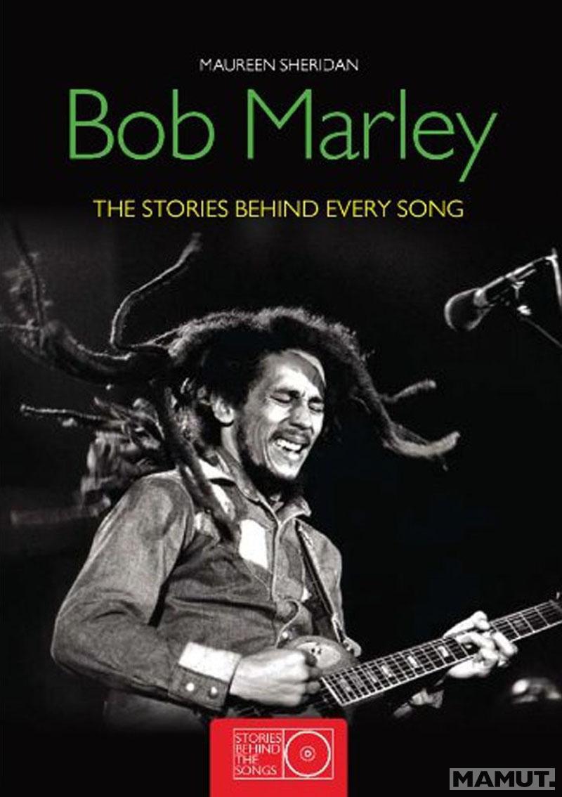 BOB MARLEY THE STORIES BEHIND THE SONGS 