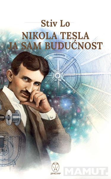 NIKOLA TESLA Ja sam budućnost 