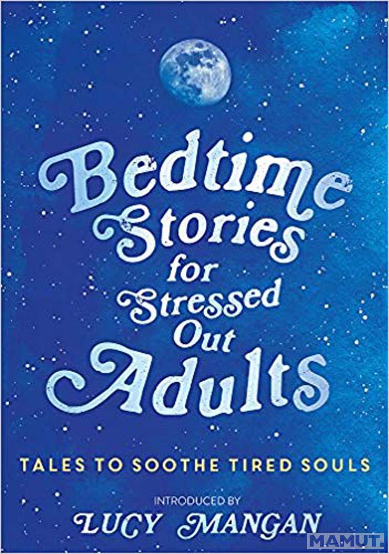 BEDTIME STORIES FOR STRESSED OUT ADULTS 