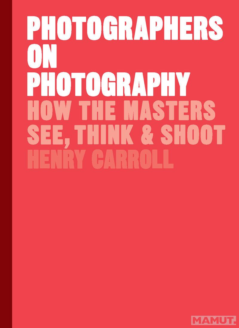 PHOTOGRAPHERS ON PHOTOGRAPHY 