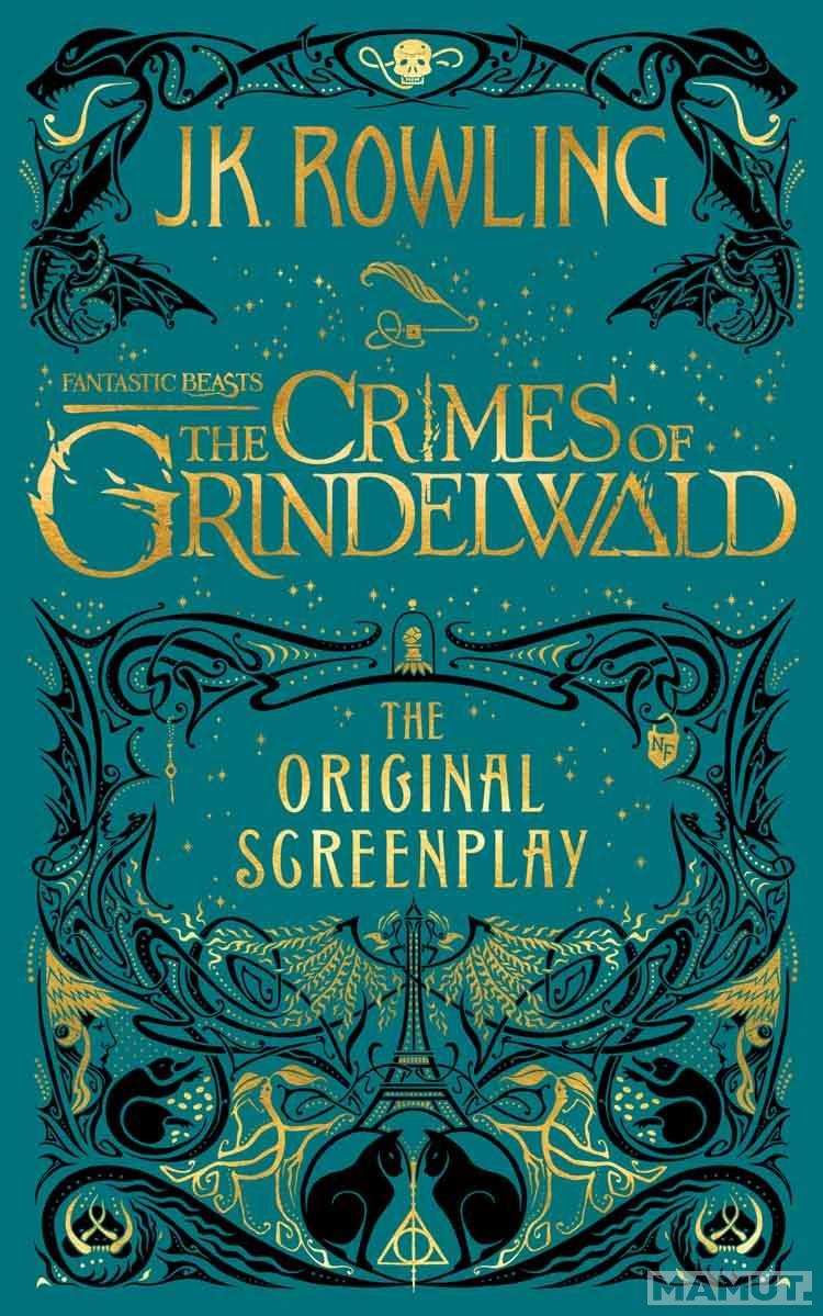 FANTASTIC BEASTS: THE CRIMES OF GRINDEWALD THE ORIGINAL SCREENPLAY 
