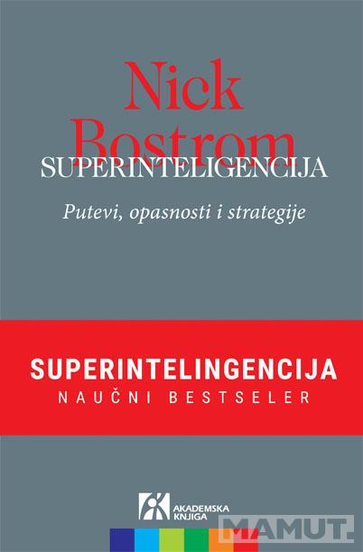 SUPERINTELIGENCIJA Putevi opasnosti i strategije 