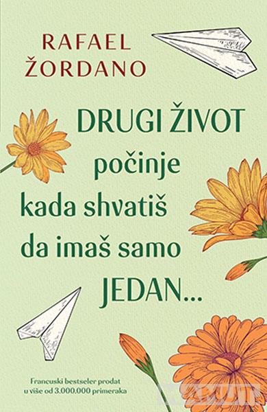 DRUGI ŽIVOT počinje kada shvatiš da imaš samo jedan 