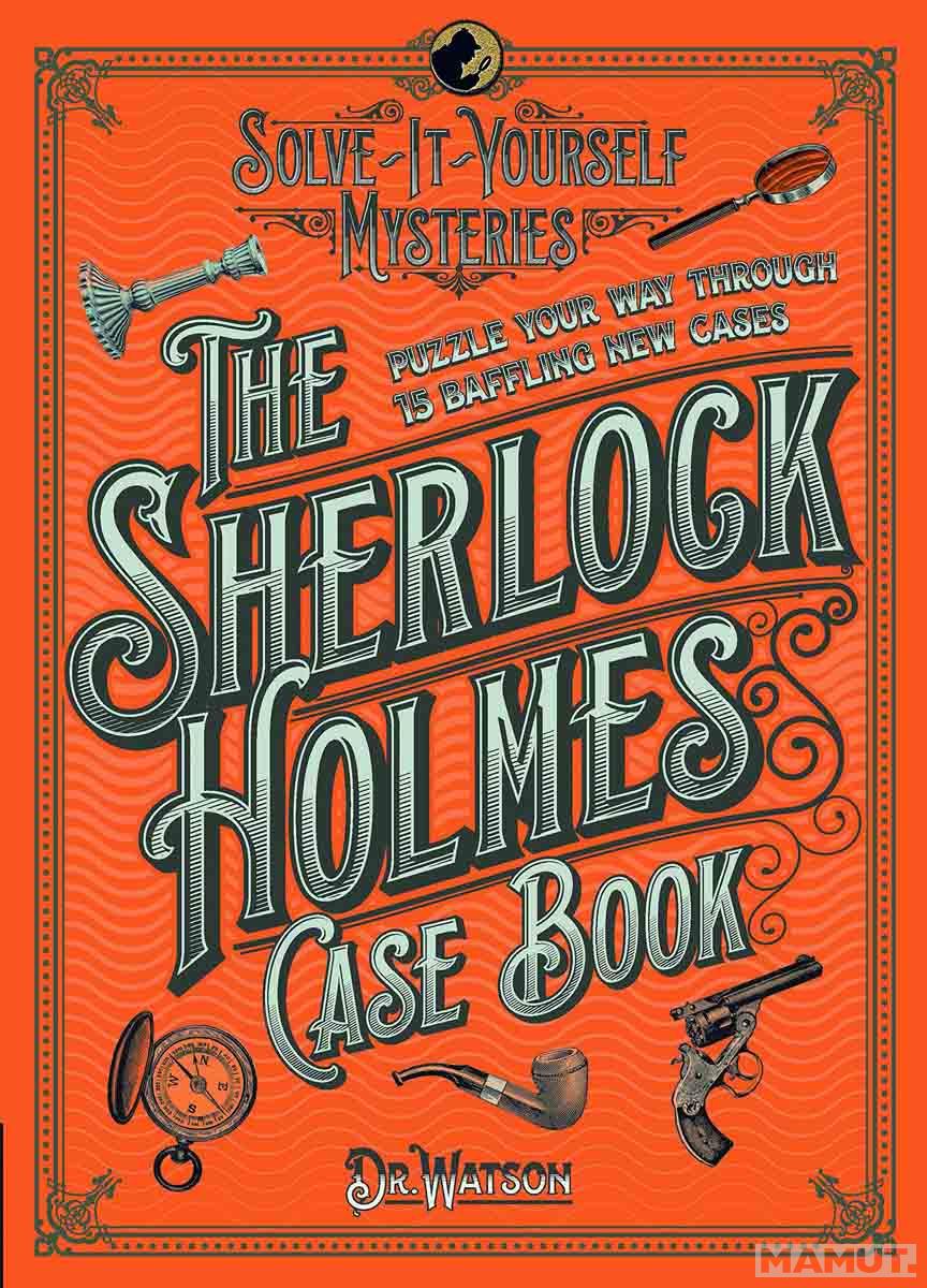 SHERLOCK HOLMES CASE BOOK- Solve it yourself mysteries 