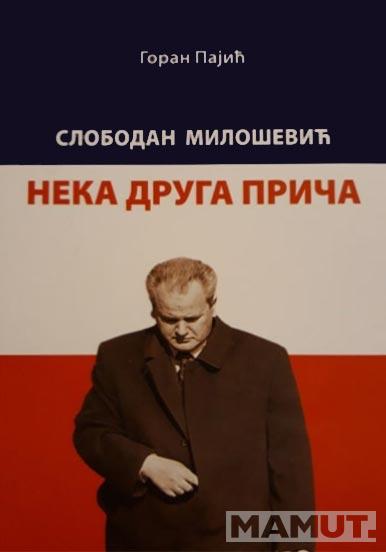 SLOBODAN MILOŠEVIĆ Neka druga priča 