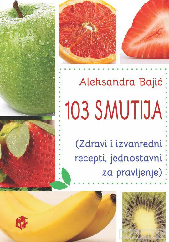 103 SMUTIJA Zdravi i izvanredni recepti 