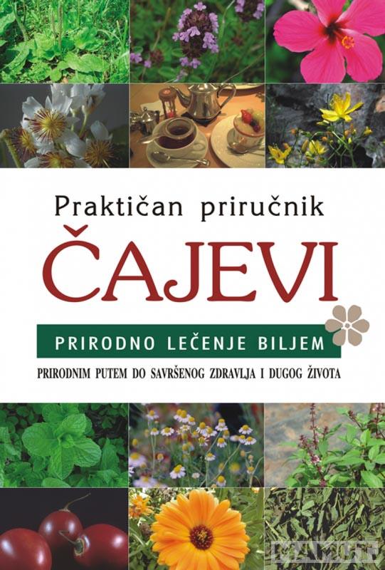 PRAKTIČAN PRIRUČNIK ČAJEVI Prirodno lečenje biljem 