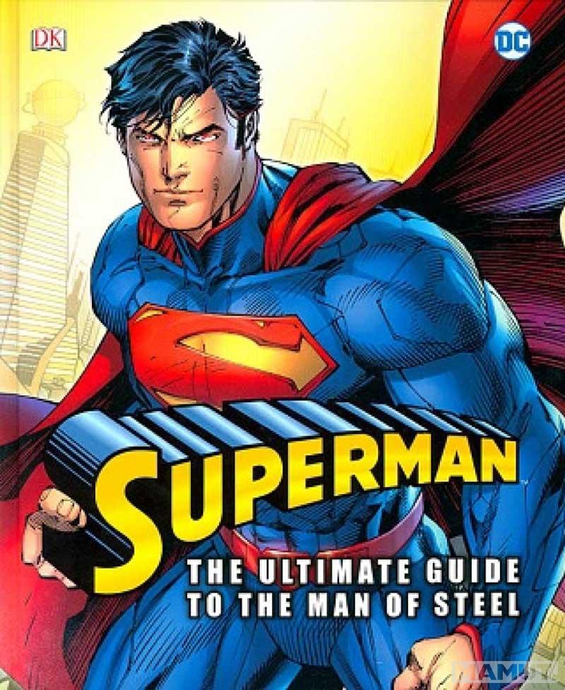 SUPERMAN THE ULTMATE GUIDE TO THE MAN OF STEEL 