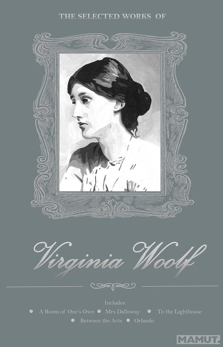 THE SELECTED WORKS OF VIRGINIA WOOLF 