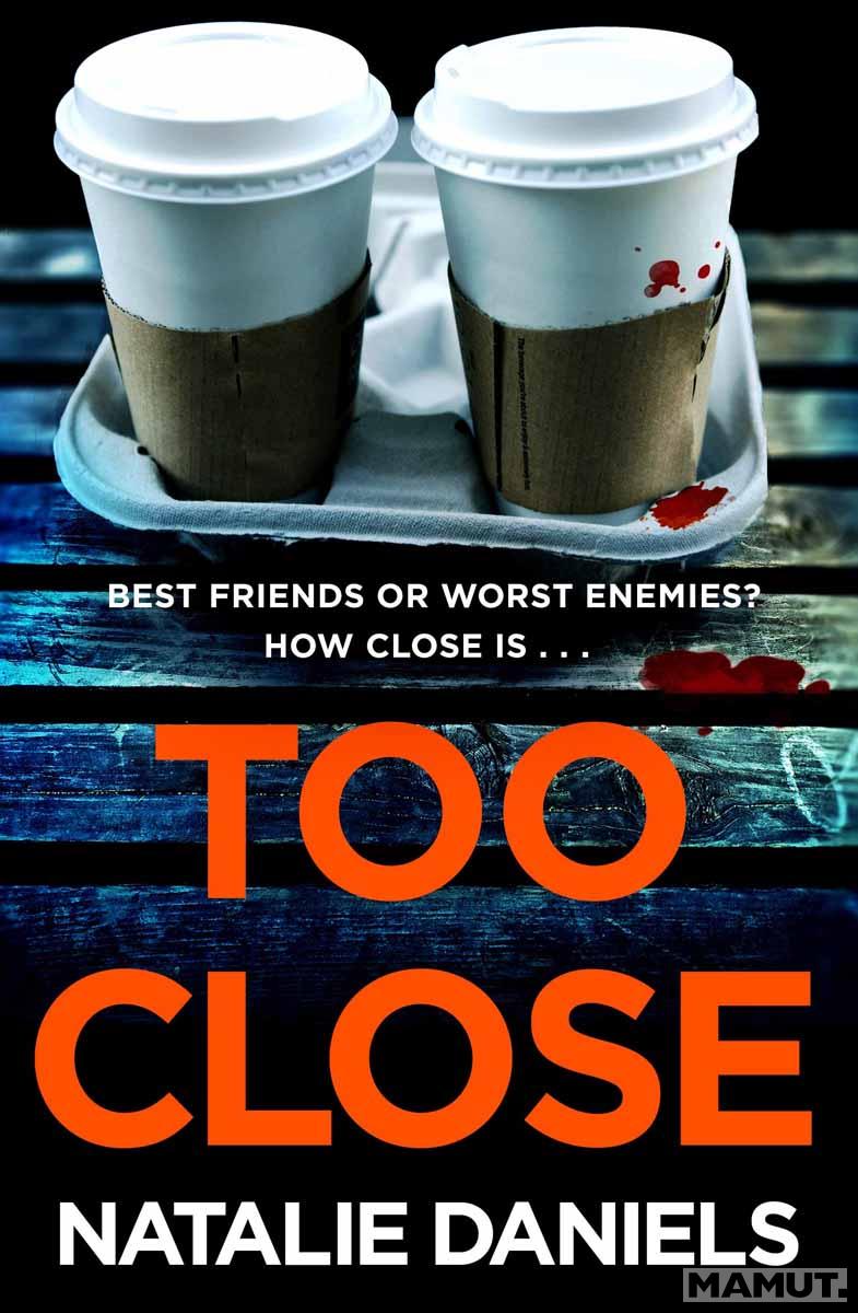 TOO CLOSE 