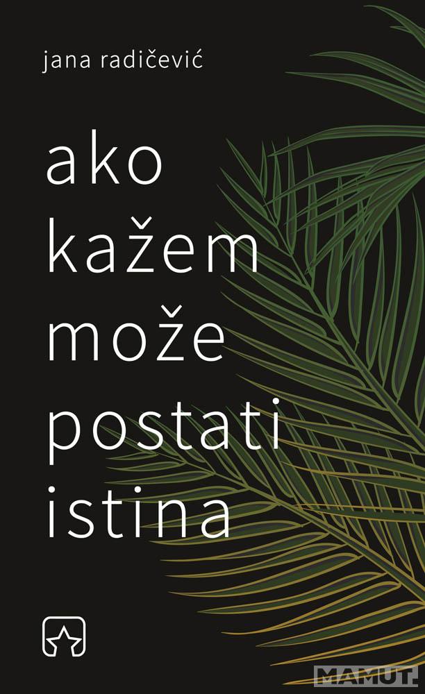 AKO KAŽEM MOŽE POSTATI ISTINA 