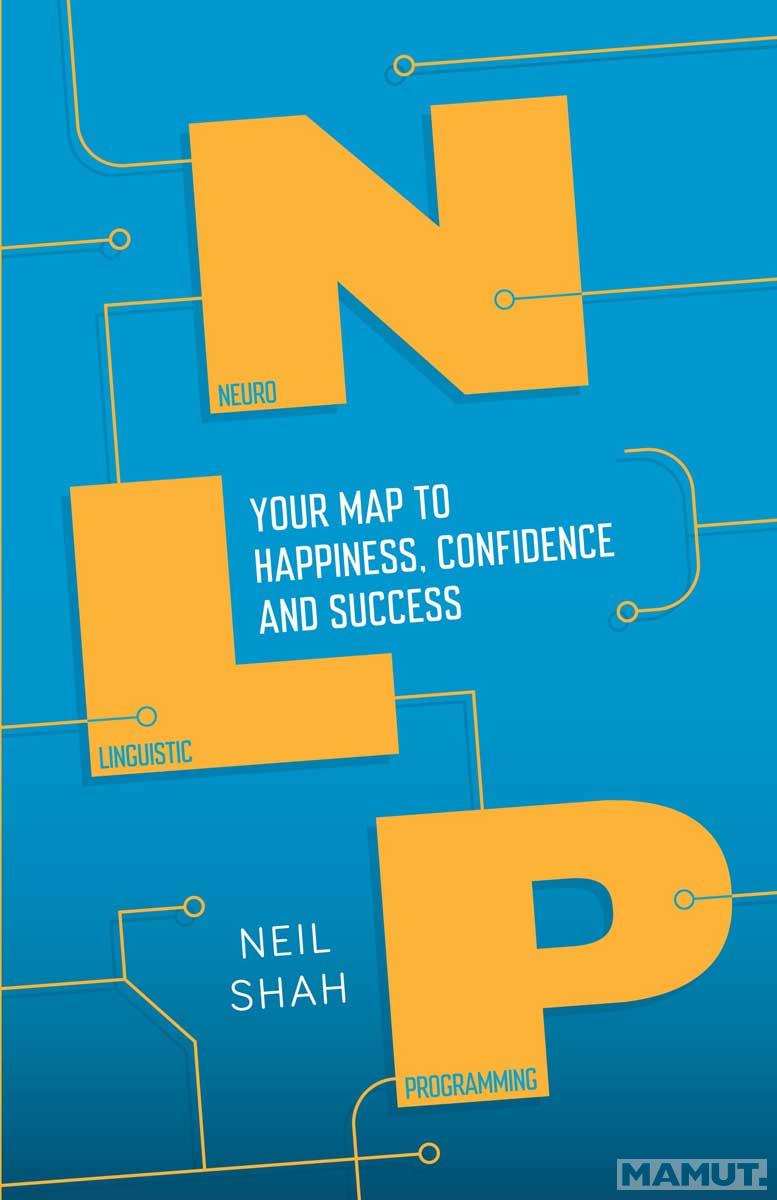 NLP Your Map to Happiness, Confidence and Success 