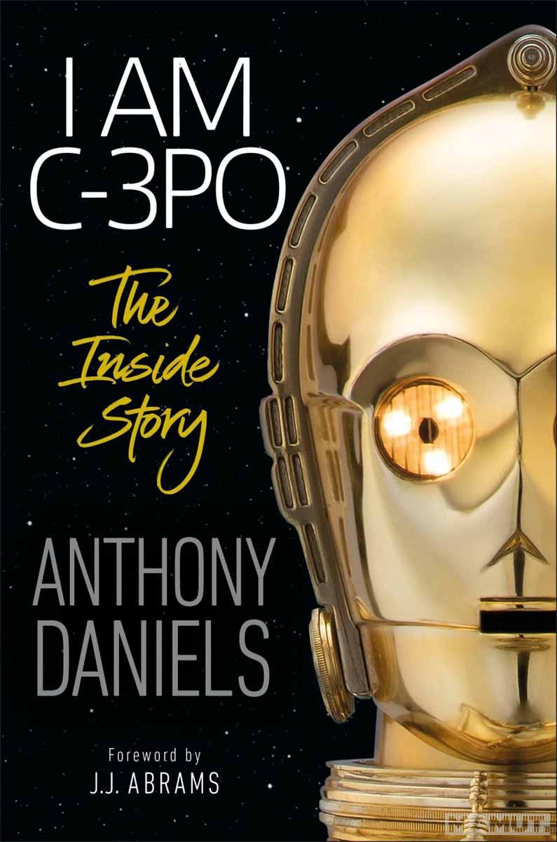 I AM C-3PO The Inside Story 