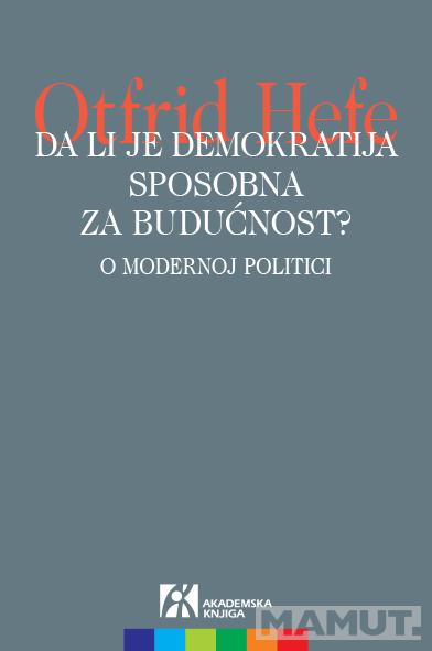 DA LI JE DEMOKRATIJA SPOSOBNA ZA BUDUĆNOST O modernoj politici 