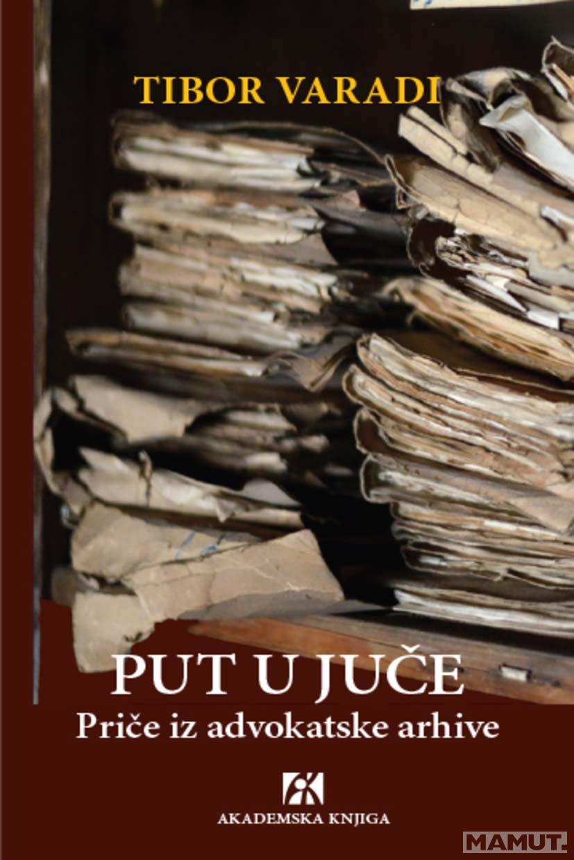 PUT U JUČE Priče iz advokatske arhive 