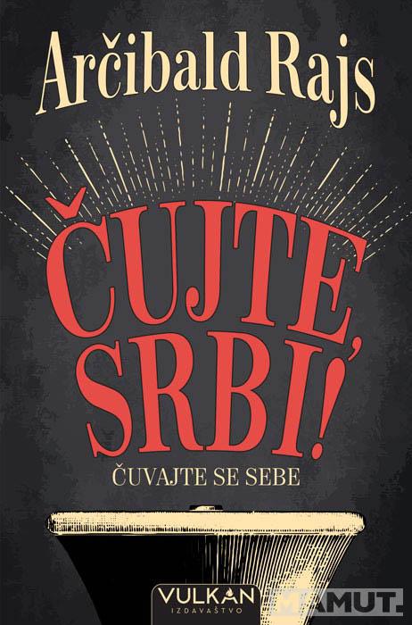 ČUJTE SRBI!  ČUVAJTE SE SEBE 