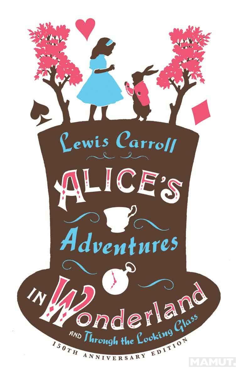 ALICES ADVENTURES IN WONDERLAND AND THROUGH THE LOOKING GLASS 