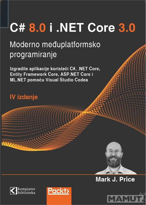 C# 8 i .NET Core 3 moderno međuplatformsko programiranje prevod IV izdanja 