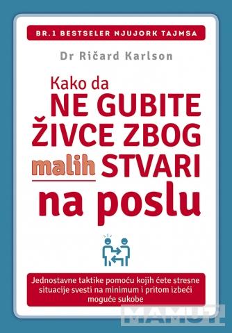 KAKO DA NE GUBITE ŽIVCE ZBOG MALIH STVARI NA POSLU 